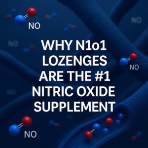Why N1o1 Lozenges Are the #1 Nitric Oxide Supplement